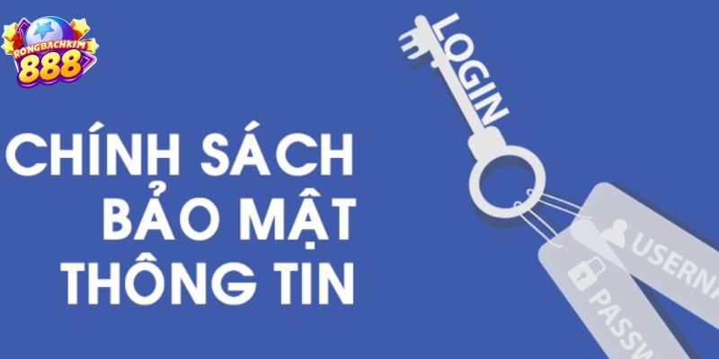 Chính Sách Bảo Mật Rồng Bạch Kim 888 - Cập Nhật Quy Định Mới