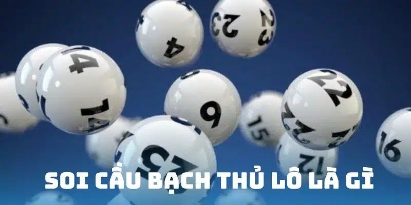 Một số phương pháp soi cầu bạch thủ lô miền Bắc